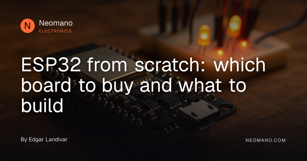 ESP32 from scratch: which board to buy and what to build · Neomano
