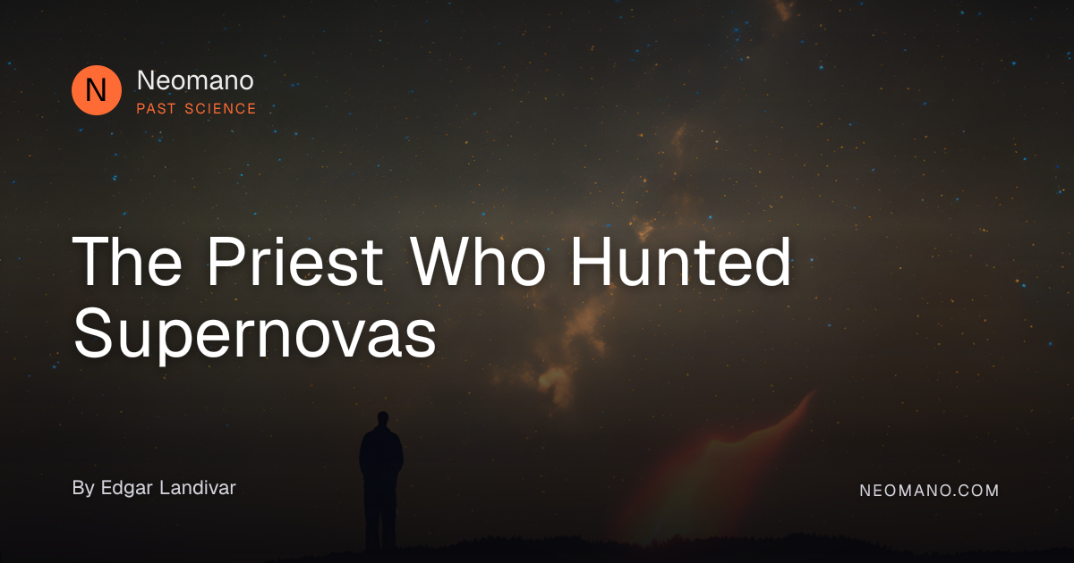 The Priest Who Hunted Supernovas · Neomano